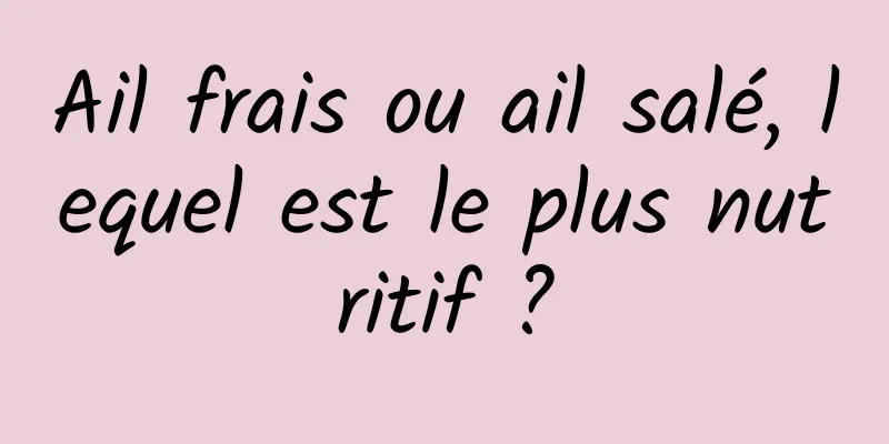 Ail frais ou ail salé, lequel est le plus nutritif ?