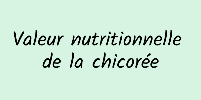 Valeur nutritionnelle de la chicorée