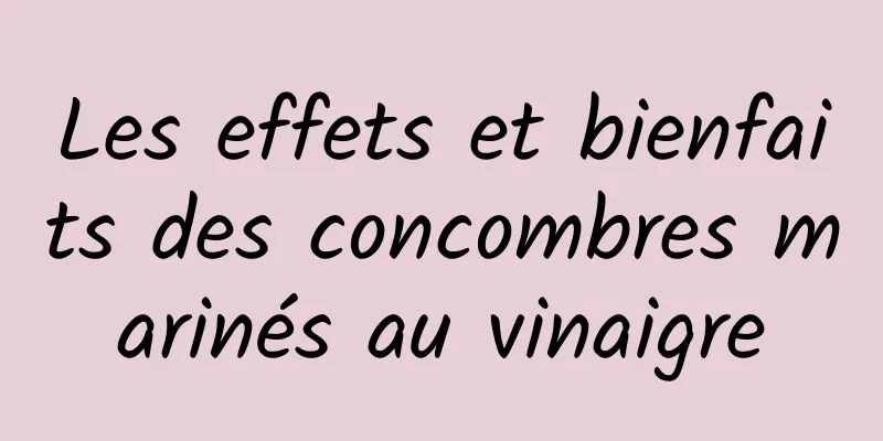 Les effets et bienfaits des concombres marinés au vinaigre