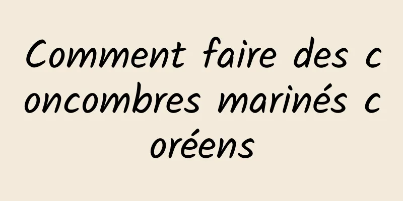 Comment faire des concombres marinés coréens