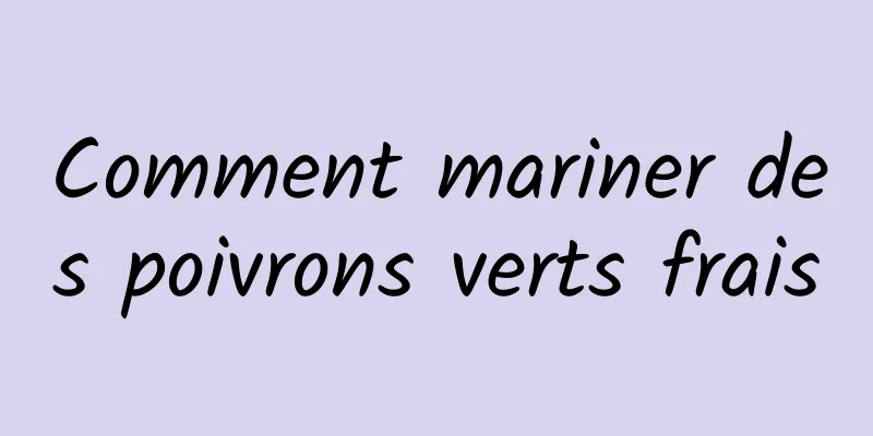 Comment mariner des poivrons verts frais