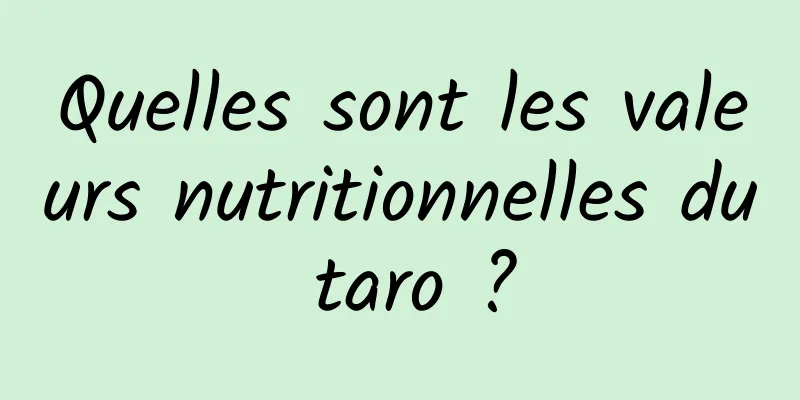 Quelles sont les valeurs nutritionnelles du taro ?