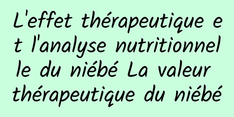 L'effet thérapeutique et l'analyse nutritionnelle du niébé La valeur thérapeutique du niébé