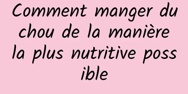 Comment manger du chou de la manière la plus nutritive possible