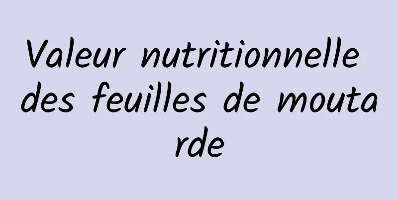 Valeur nutritionnelle des feuilles de moutarde