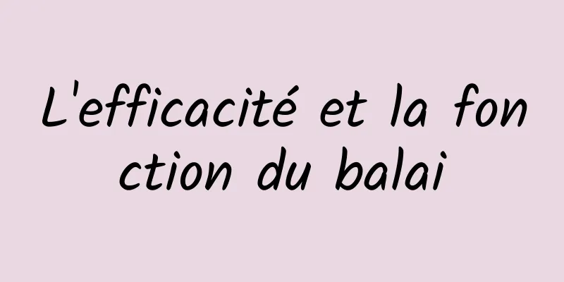 L'efficacité et la fonction du balai