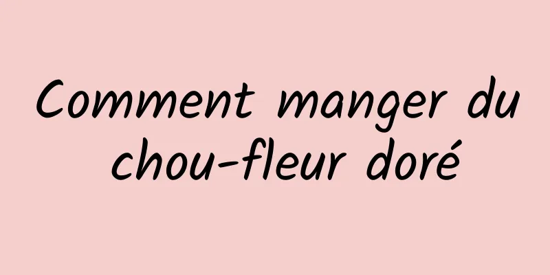 Comment manger du chou-fleur doré