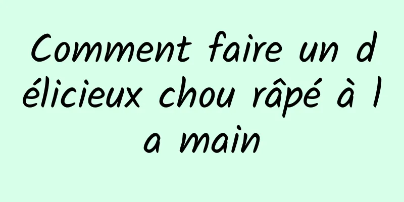 Comment faire un délicieux chou râpé à la main