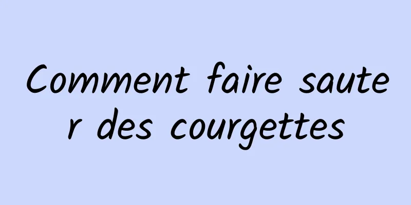 Comment faire sauter des courgettes