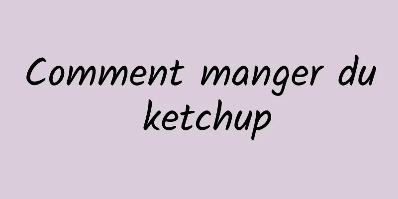 Comment manger du ketchup