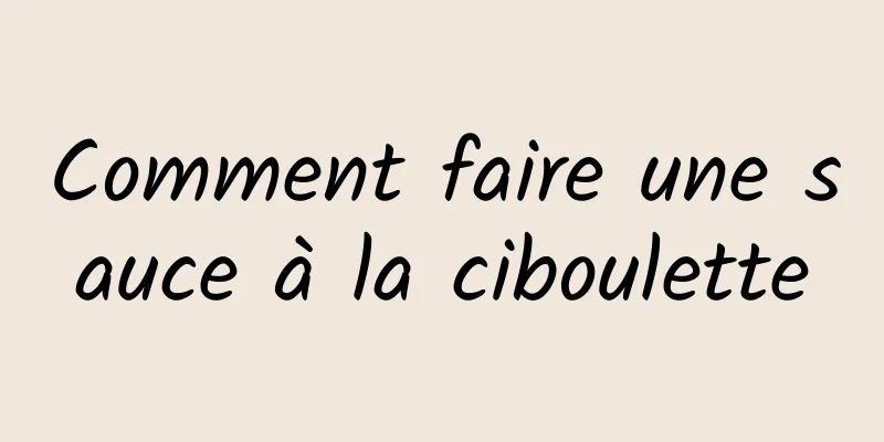 Comment faire une sauce à la ciboulette