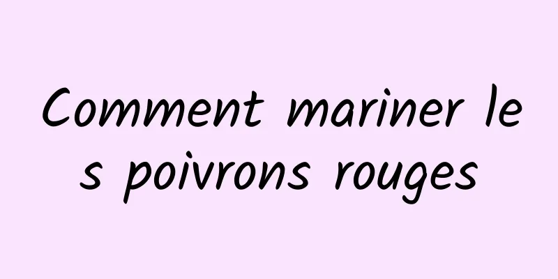 Comment mariner les poivrons rouges