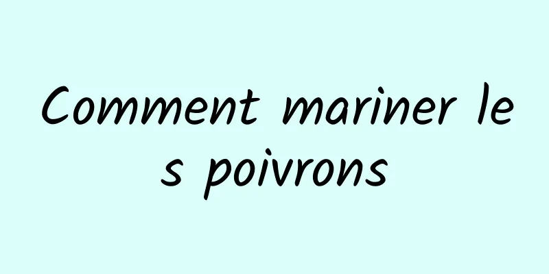 Comment mariner les poivrons