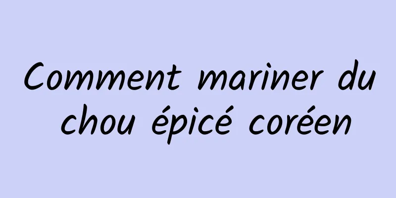 Comment mariner du chou épicé coréen