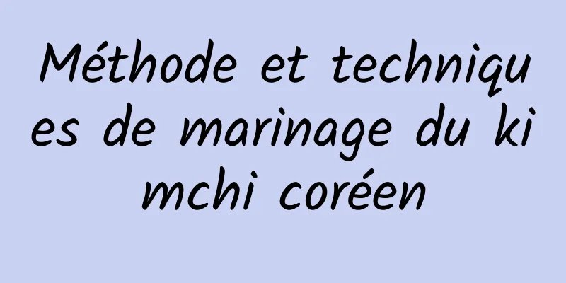 Méthode et techniques de marinage du kimchi coréen