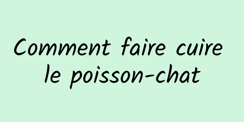 Comment faire cuire le poisson-chat