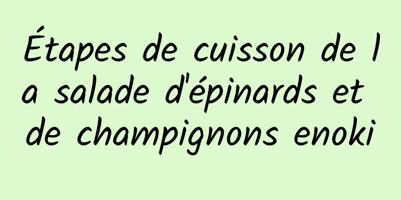 Étapes de cuisson de la salade d'épinards et de champignons enoki