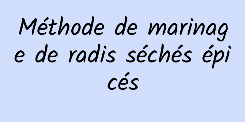 Méthode de marinage de radis séchés épicés