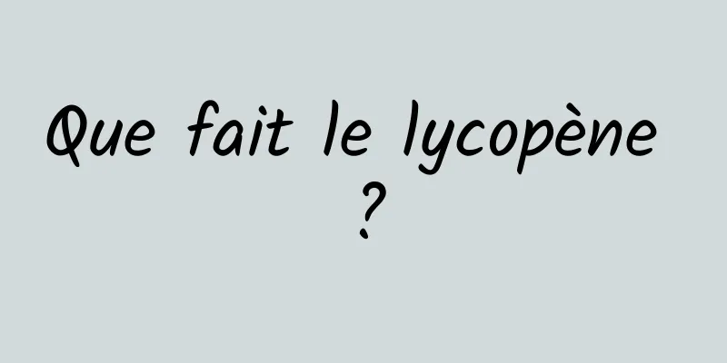 Que fait le lycopène ?