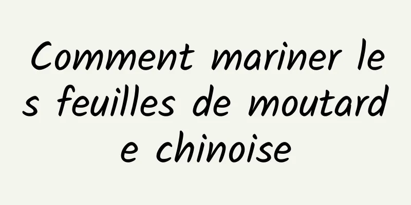 Comment mariner les feuilles de moutarde chinoise