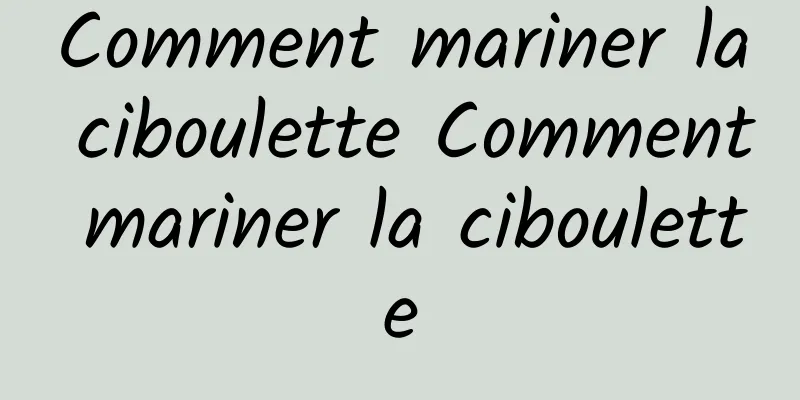 Comment mariner la ciboulette Comment mariner la ciboulette