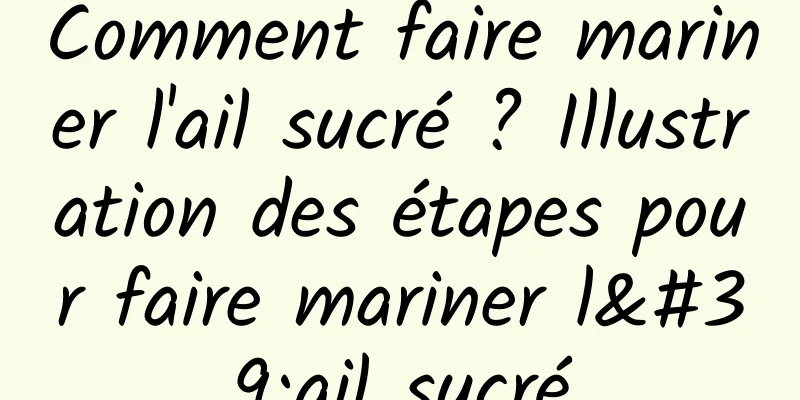 Comment faire mariner l'ail sucré ? Illustration des étapes pour faire mariner l'ail sucré