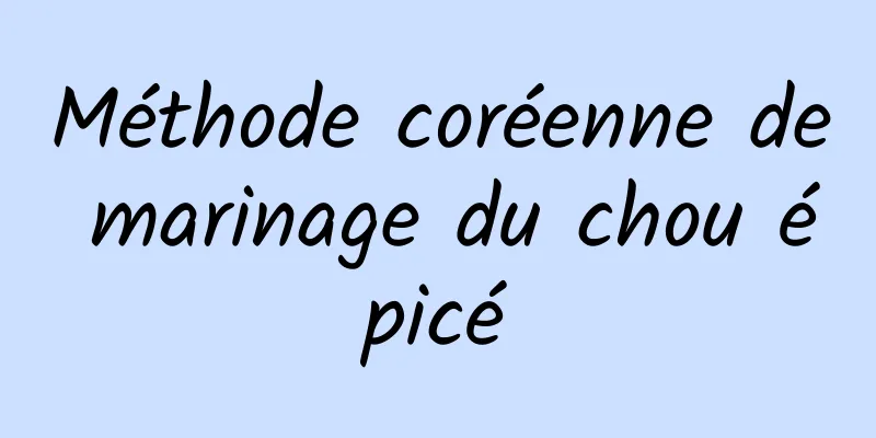 Méthode coréenne de marinage du chou épicé