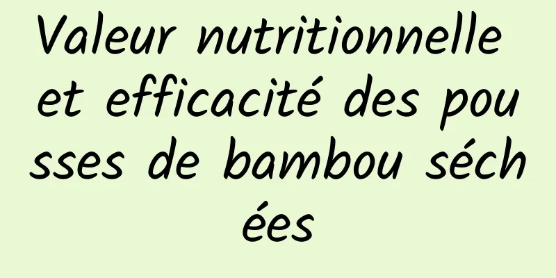 Valeur nutritionnelle et efficacité des pousses de bambou séchées