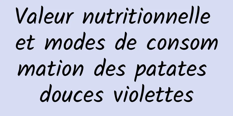 Valeur nutritionnelle et modes de consommation des patates douces violettes