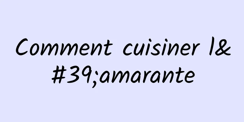 Comment cuisiner l'amarante