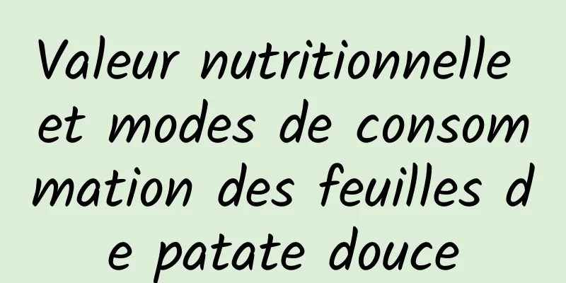 Valeur nutritionnelle et modes de consommation des feuilles de patate douce