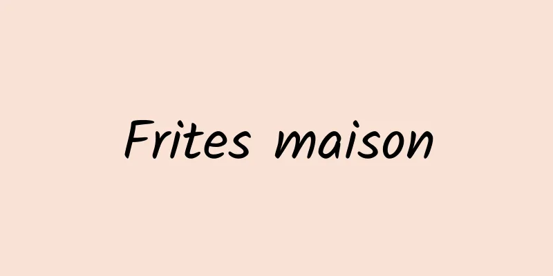 Frites maison