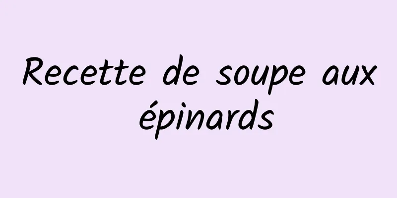 Recette de soupe aux épinards