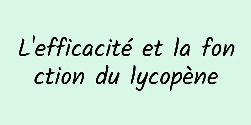 L'efficacité et la fonction du lycopène