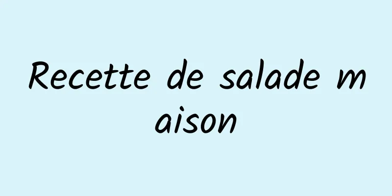 Recette de salade maison