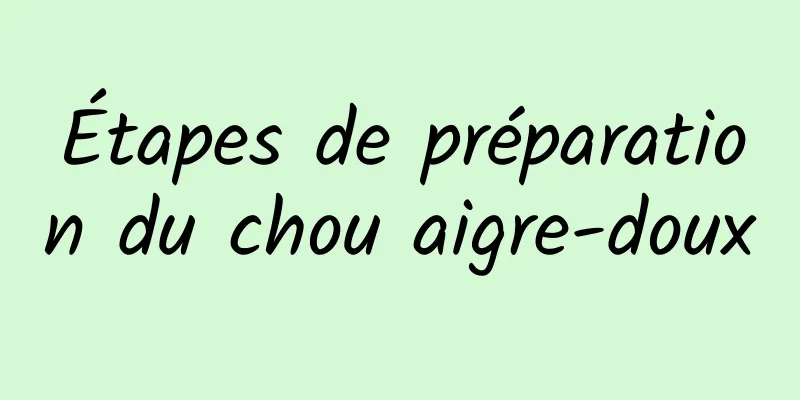 Étapes de préparation du chou aigre-doux