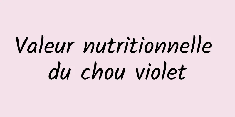 Valeur nutritionnelle du chou violet