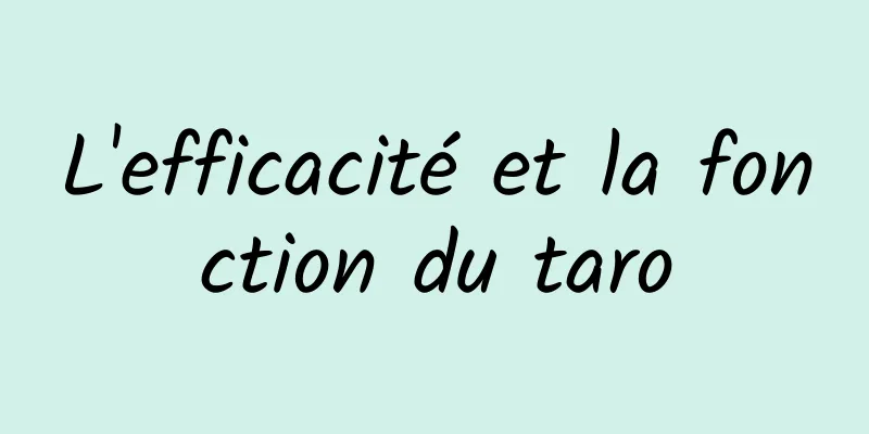 L'efficacité et la fonction du taro