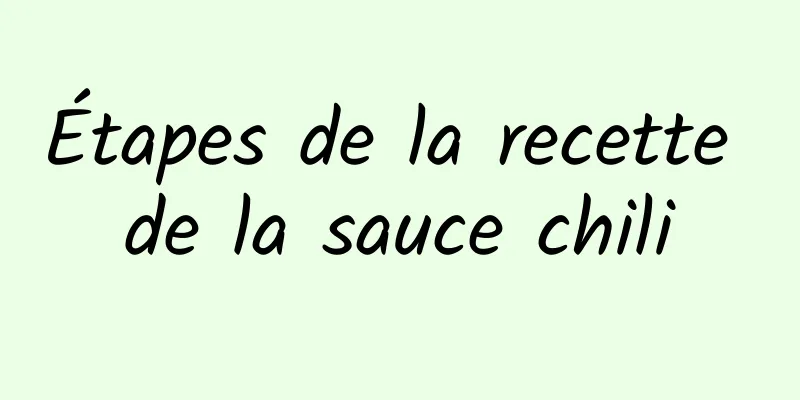 Étapes de la recette de la sauce chili