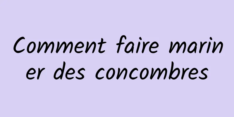 Comment faire mariner des concombres