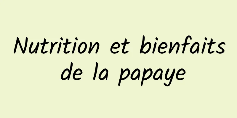 Nutrition et bienfaits de la papaye