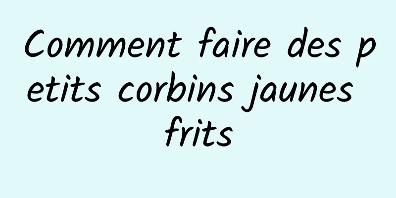 Comment faire des petits corbins jaunes frits