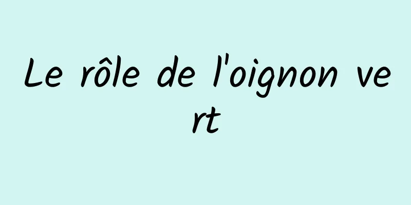 Le rôle de l'oignon vert