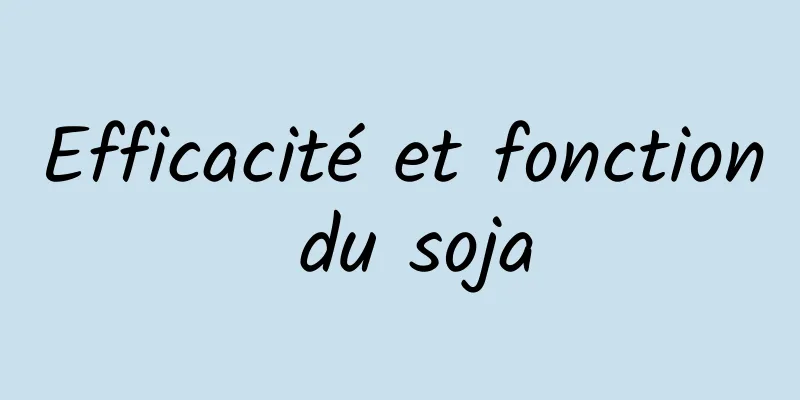 Efficacité et fonction du soja