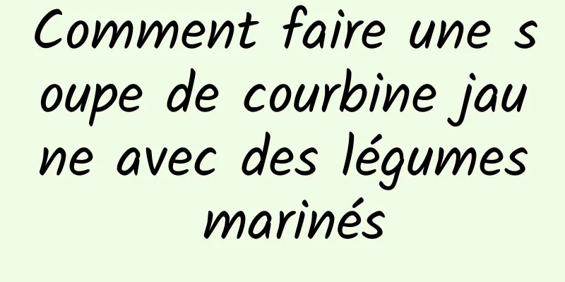 Comment faire une soupe de courbine jaune avec des légumes marinés