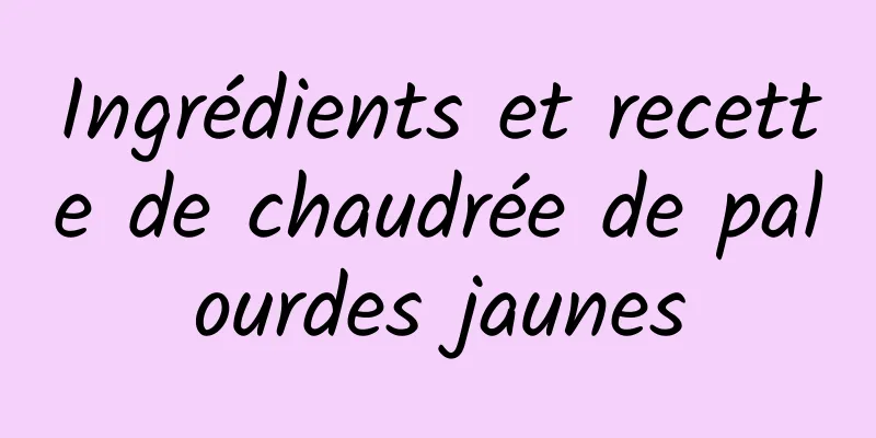 Ingrédients et recette de chaudrée de palourdes jaunes