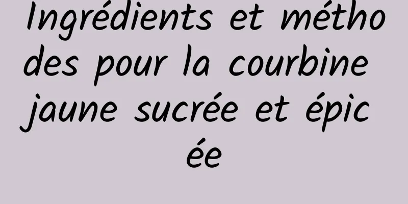 Ingrédients et méthodes pour la courbine jaune sucrée et épicée