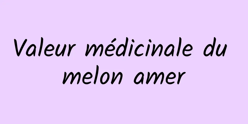 Valeur médicinale du melon amer