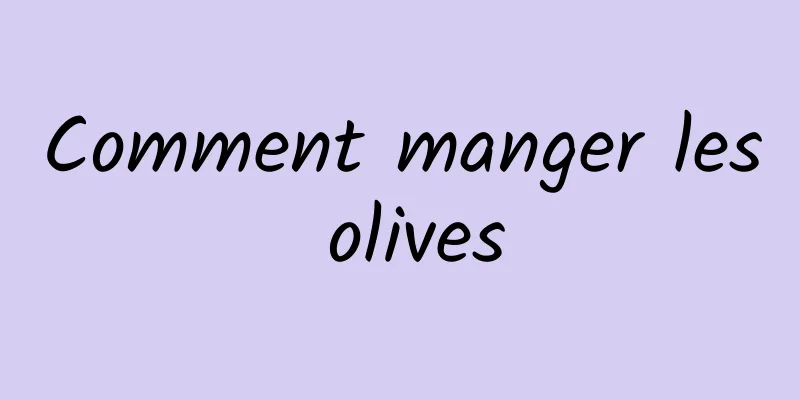 Comment manger les olives