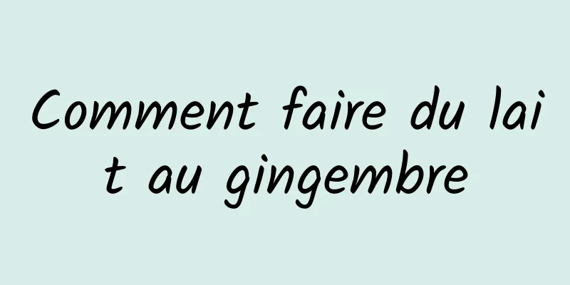 Comment faire du lait au gingembre